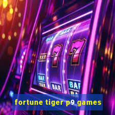 fortune tiger p9 games